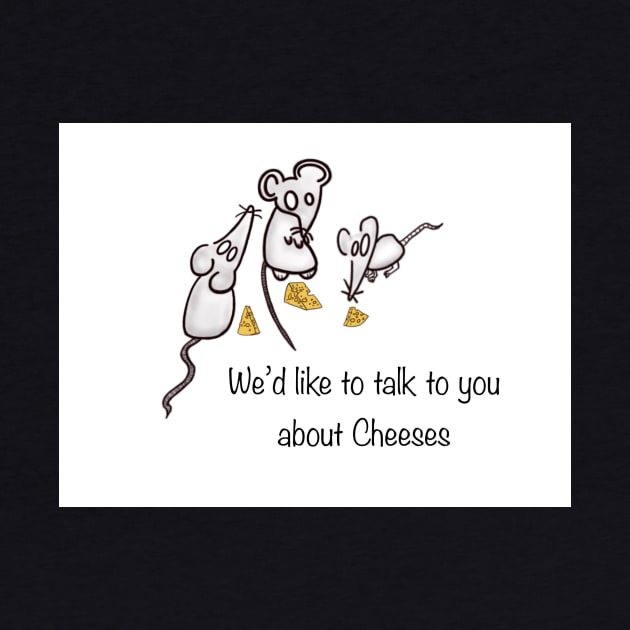 Three Blind Mice Would like to talk to you about Cheeses by Ethereal Vagabond Designs